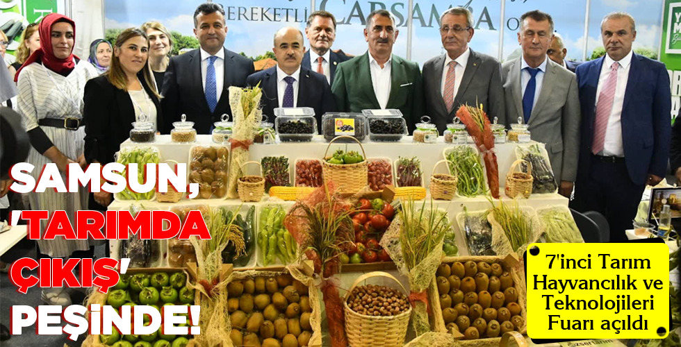 SAMSUN, ‘TARIMDA ÇIKIŞ’ PEŞİNDE!