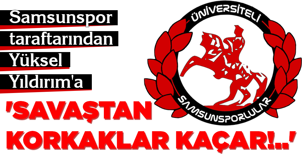 ‘SAVAŞTAN KORKAKLAR KAÇAR!..”SAVAŞTAN KORKAKLAR KAÇAR!..’