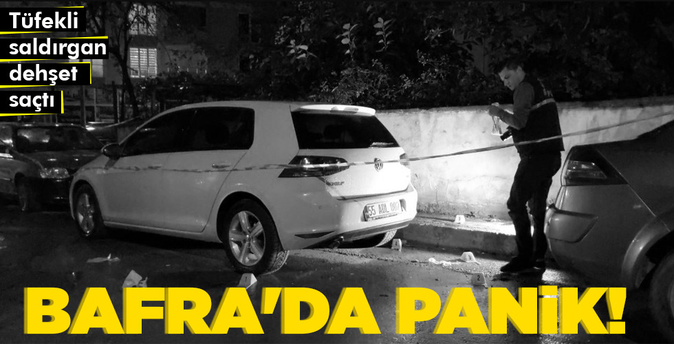 BAFRA’DA PANİK!