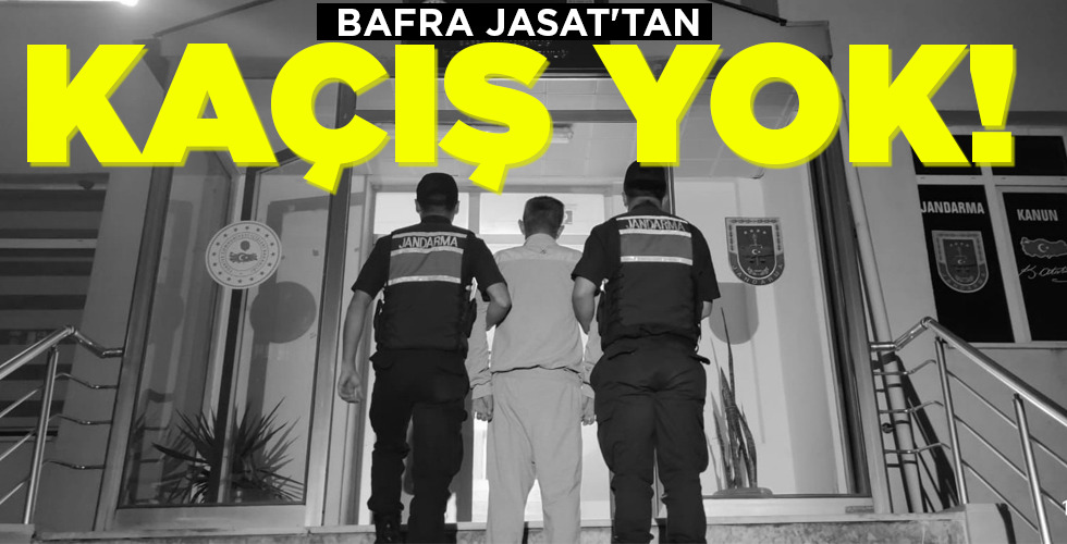 BAFRA JASAT’TAN  KAÇIŞ YOK!