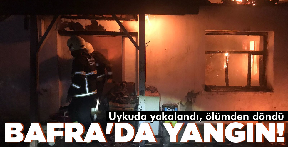 BAFRA'DA YANGIN!