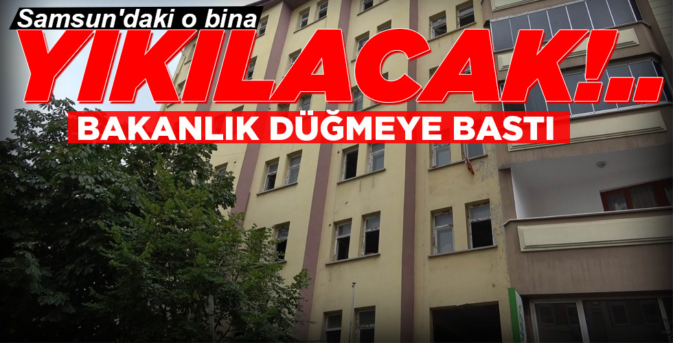 Samsun’daki o bina YIKILACAK!..