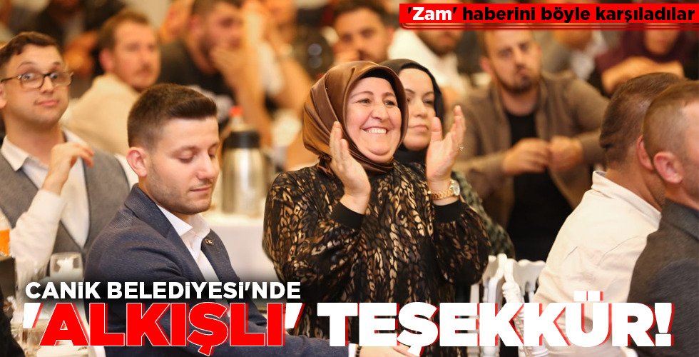 CANİK BELEDİYESİ’NDE ‘ALKIŞLI’ TEŞEKKÜR!