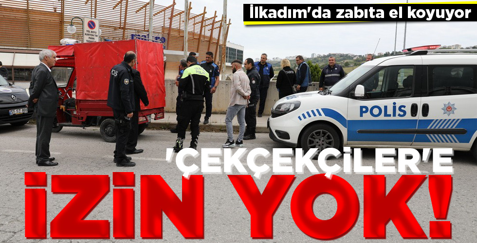 ‘ÇEKÇEKÇİLER’E İZİN YOK!