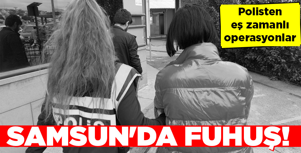 Samsun’da gerçekleştirilen eş zamanlı fuhuş operasyonunda 10 şüpheli şahıs gözaltına alındı
