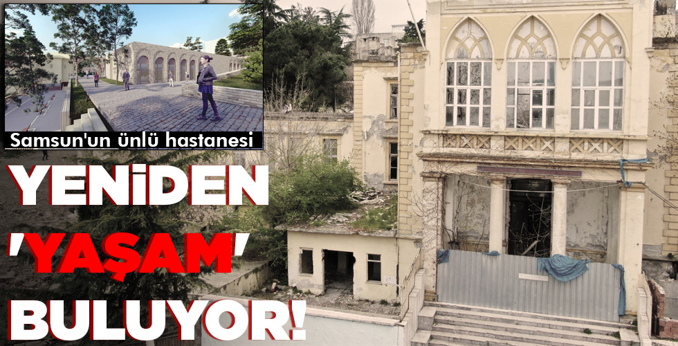 YENİDEN ‘YAŞAM’ BULUYOR!