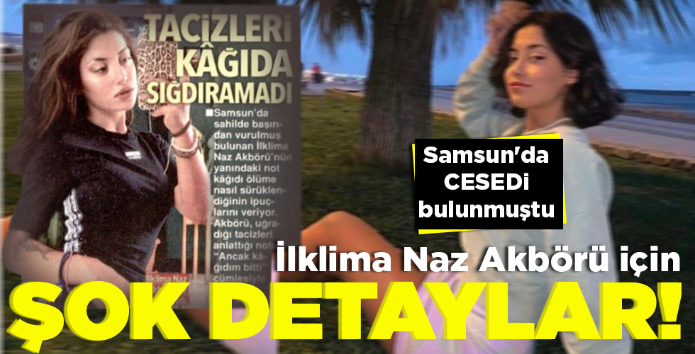 ilklima Naz Akbörü için ŞOK DETAYLAR!