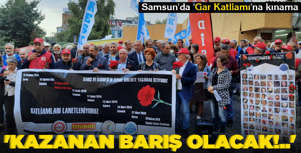 Samsun'da 10 Ekim Ankara Gar Katliamı'nın yıldönümünde yapılan açıklamada, "Er ya da geç sorumlular cezalandırılacak, barış kazanacak" denildi