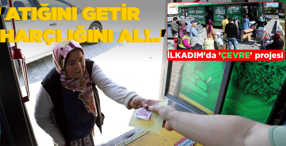 ‘ATIĞINI GETİR HARÇLIĞINI AL!..’