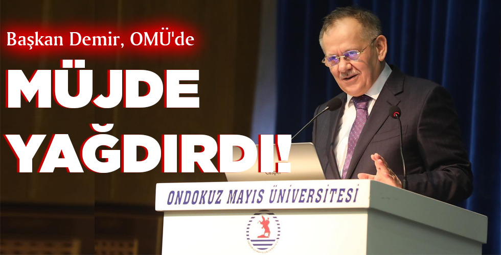 Mustafa Demir, OMÜ’de MÜJDE YAĞDIRDI!