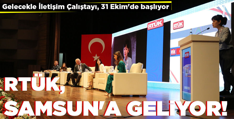 RTÜK, SAMSUN’A GELİYOR!