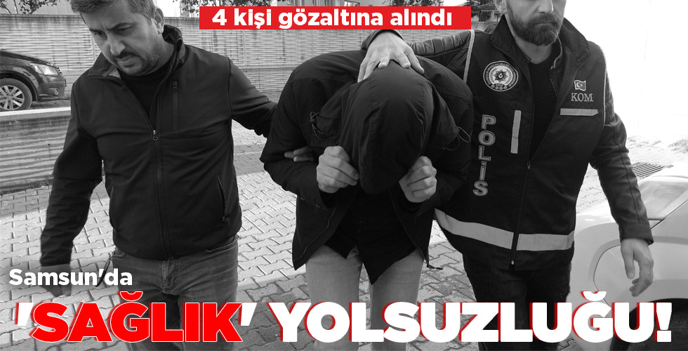 Samsun’da ‘SAĞLIK’ YOLSUZLUĞU!