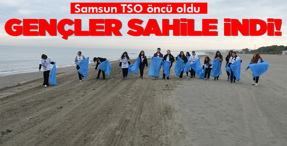 Samsun TSO öncü oldu GENÇLER SAHİLE İNDİ!