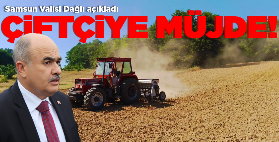 ÇİFTÇİYE MÜJDE!
