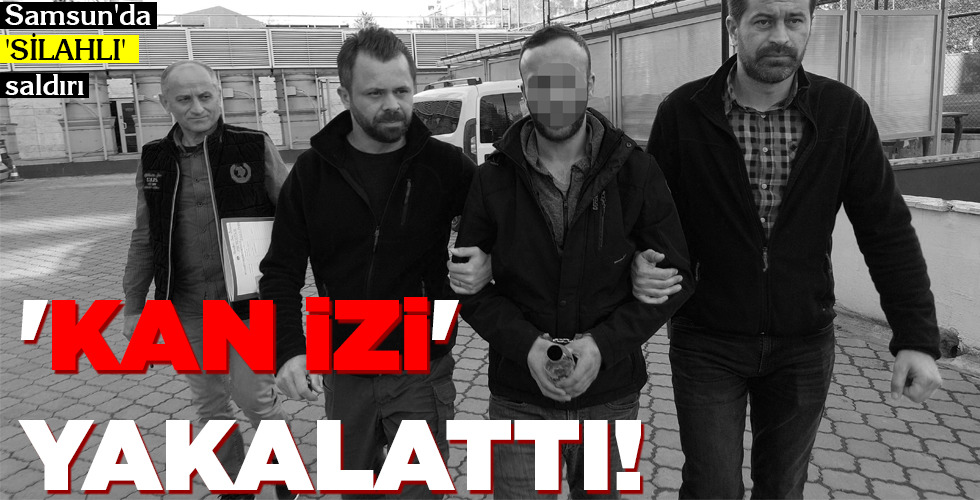 ‘KAN İZİ’   YAKALATTI!