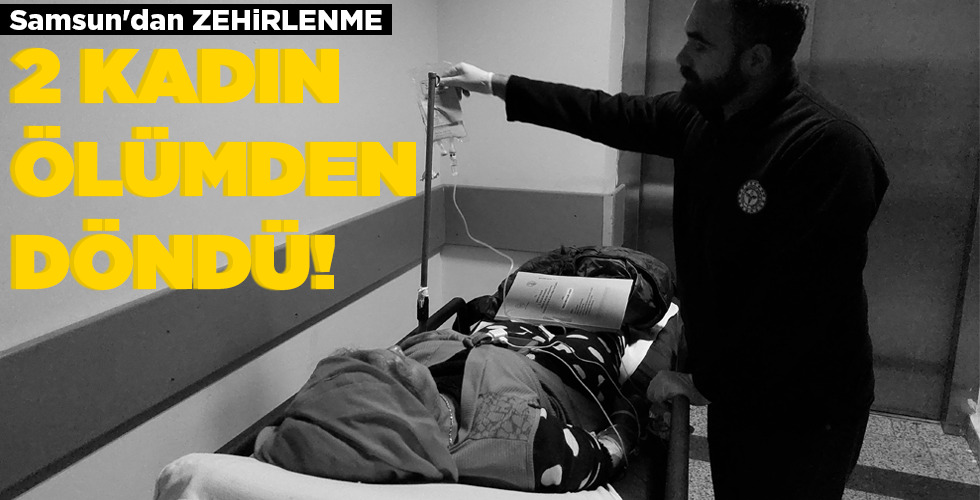 Samsun’dan ZEHİRLENME