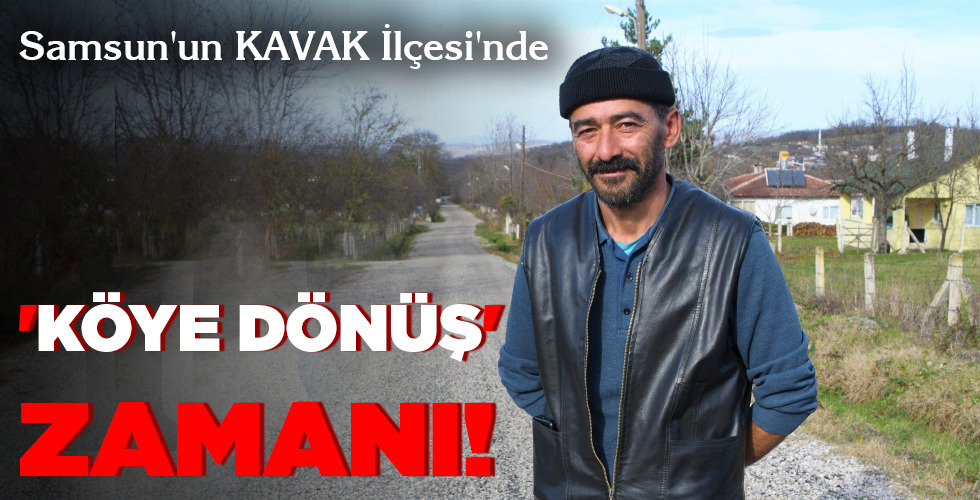 ‘KÖYE DÖNÜŞ’ ZAMANI!