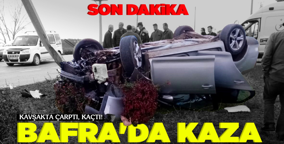 BAFRA’DA KAZA