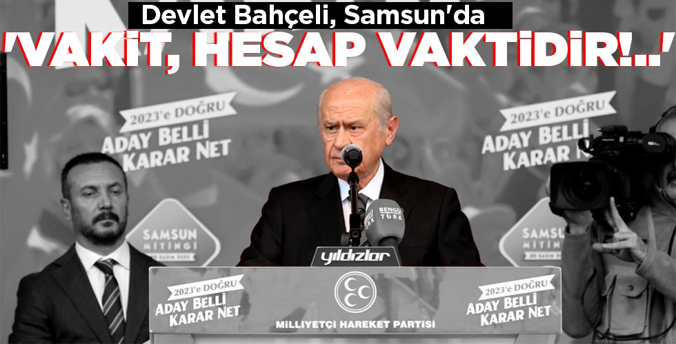 ‘VAKİT, HESAP VAKTİDİR!..’