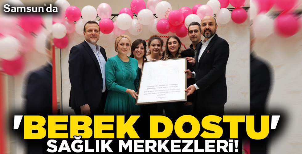 ‘BEBEK DOSTU’ SAĞLIK MERKEZLERİ!