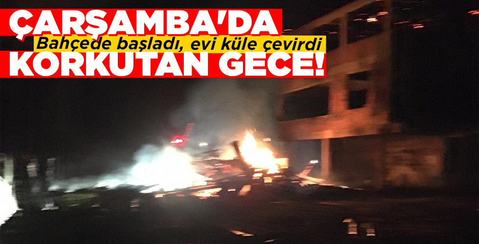 ÇARŞAMBA’DA KORKUTAN GECE!