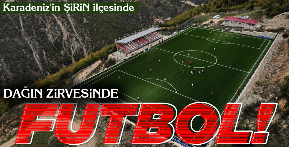 DAĞIN ZİRVESİNDE FUTBOL!