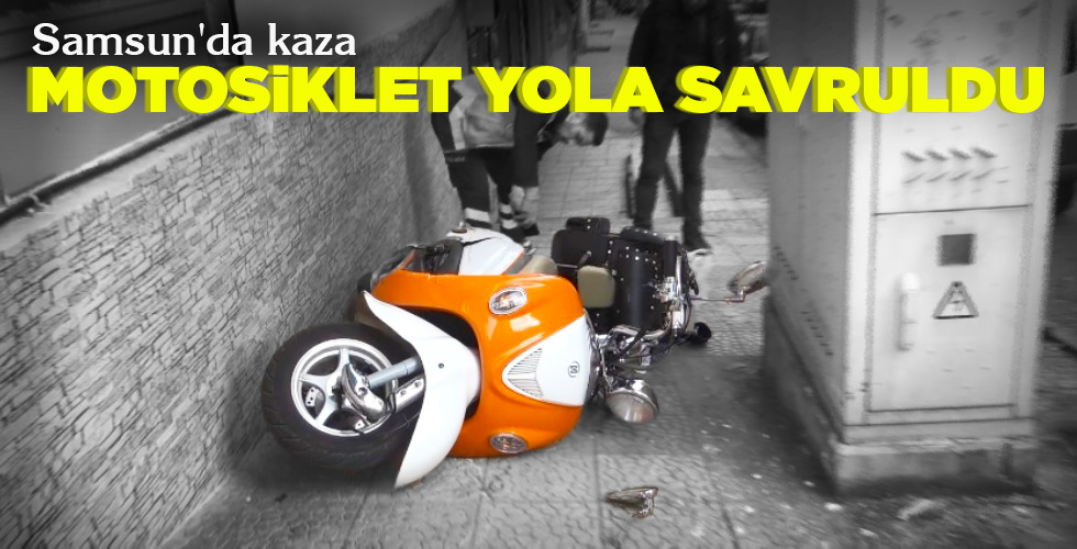 MOTOSİKLET YOLA SAVRULDU