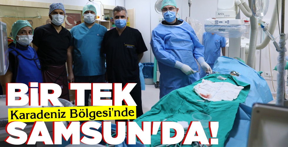 BİR TEK SAMSUN’DA!