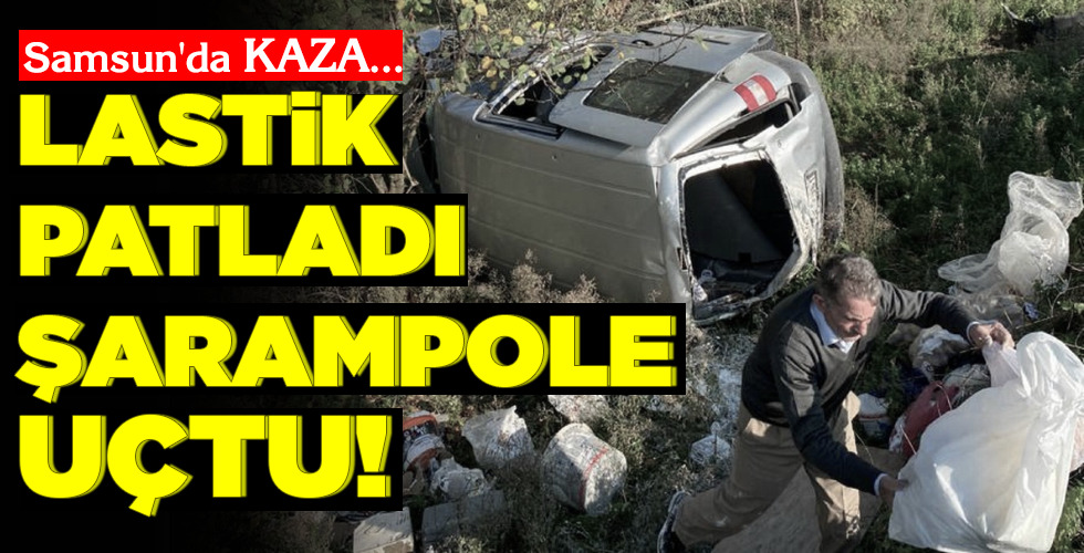 LASTİK PATLADI ŞARAMPOLE UÇTU!