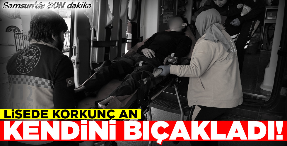 LİSEDE KORKUNÇ AN  KENDİNİ BIÇAKLADI!