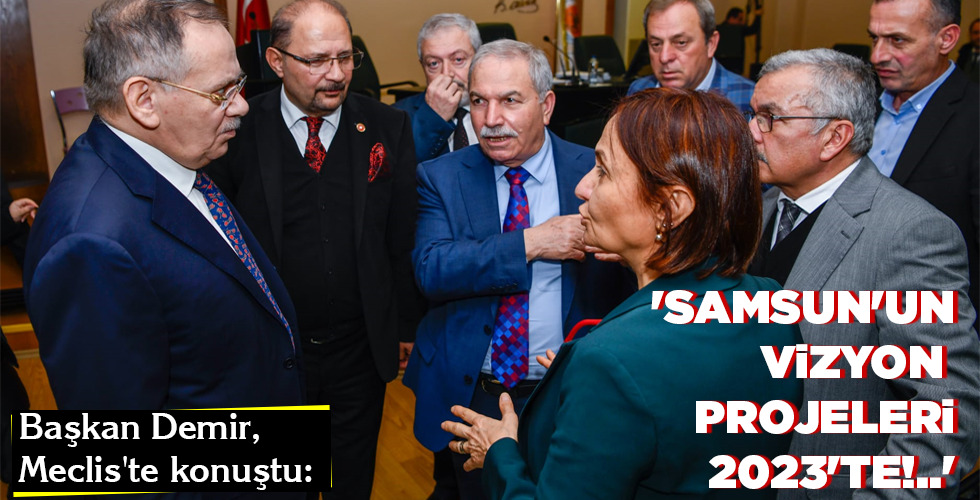 ‘SAMSUN’UN VİZYON PROJELERİ 2023’TE!..’