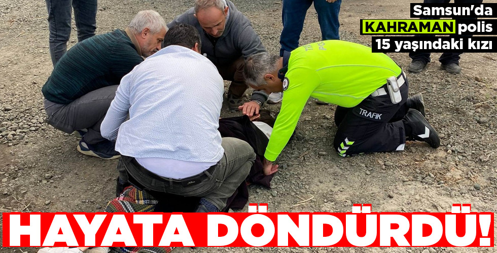 Samsun’da KAHRAMAN polis HAYATA DÖNDÜRDÜ!