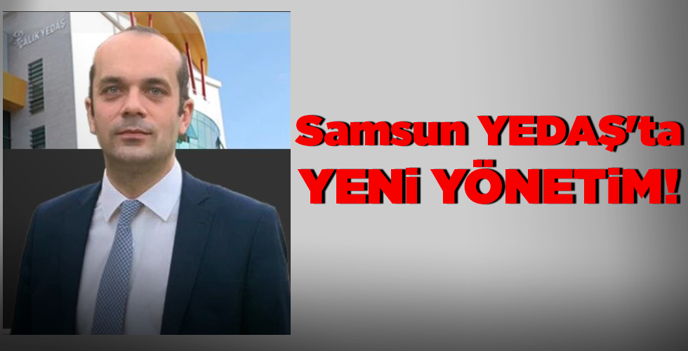 Samsun YEDAŞ’ta YENİ YÖNETİM!