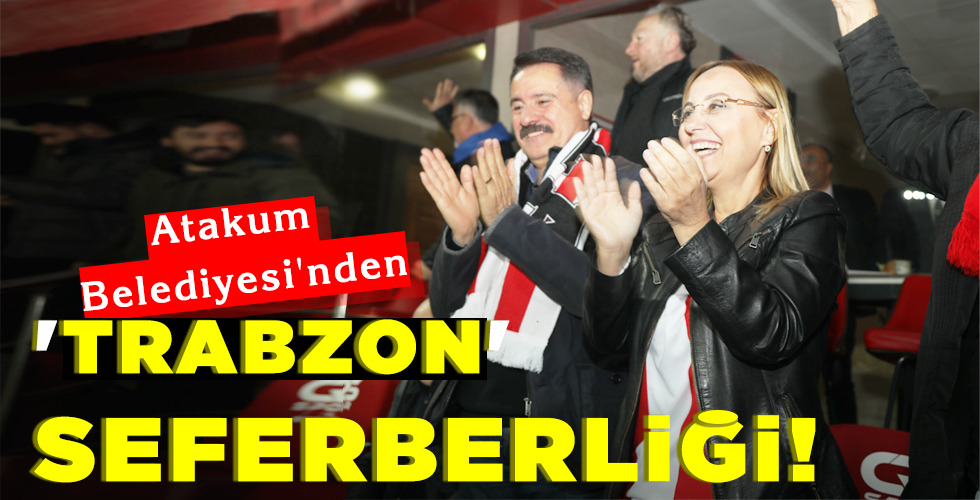 'TRABZON' SEFERBERLİĞİ!
