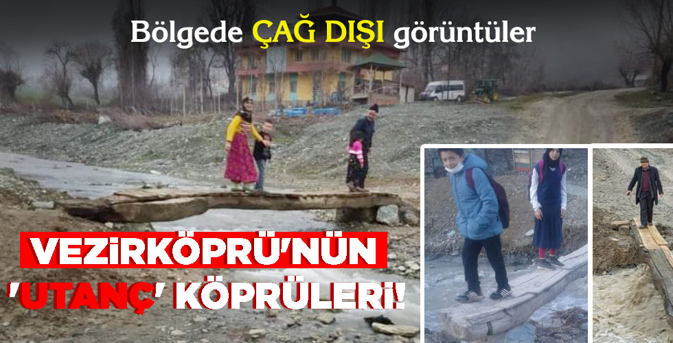 VEZİRKÖPRÜ’NÜN ‘UTANÇ’ KÖPRÜLERİ!