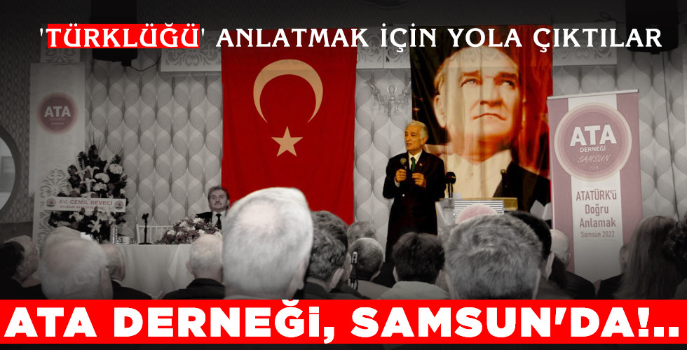 ATA DERNEĞİ, SAMSUN'DA!..