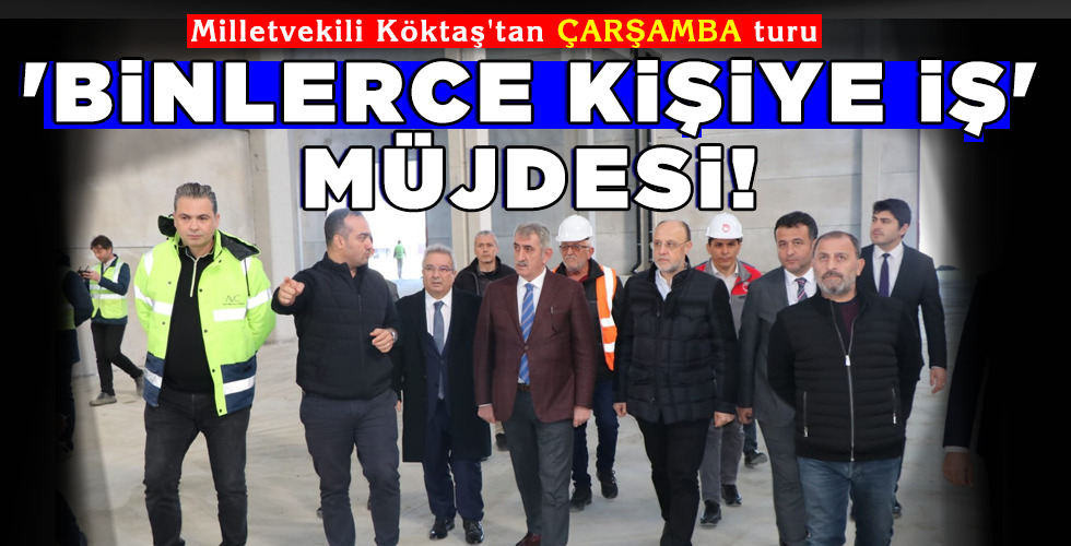 ‘BİNLERCE KİŞİYE İŞ’ MÜJDESİ!