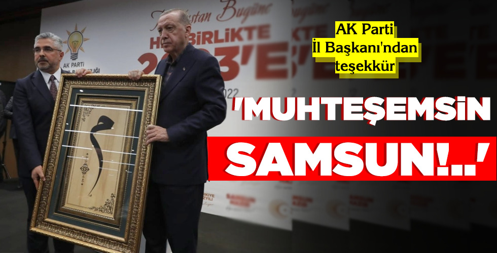 ‘MUHTEŞEMSİN SAMSUN!..’