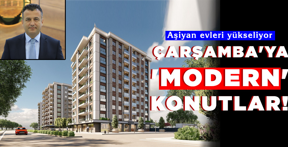 ÇARŞAMBA'YA 'MODERN' KONUTLAR!