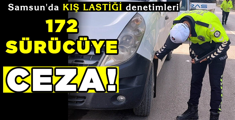 172 SÜRÜCÜYE CEZA!