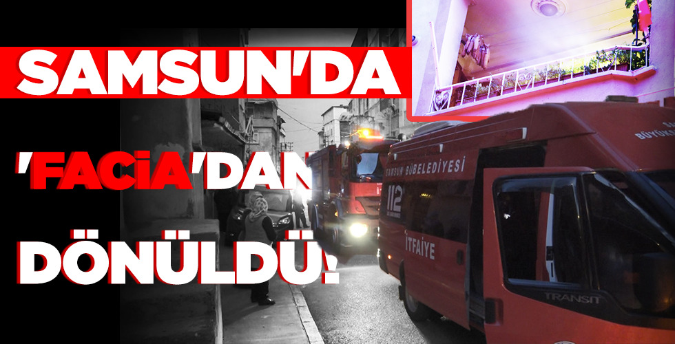 SAMSUN’DA ‘FACİA’DAN DÖNÜLDÜ!