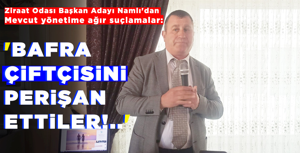 'BAFRA ÇİFTÇİSİNİ PERİŞAN ETTİLER!..'