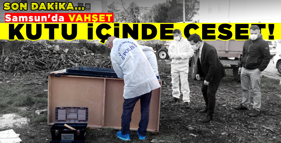 KUTU İÇİNDE CESET!