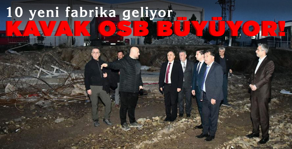 KAVAK OSB BÜYÜYOR!