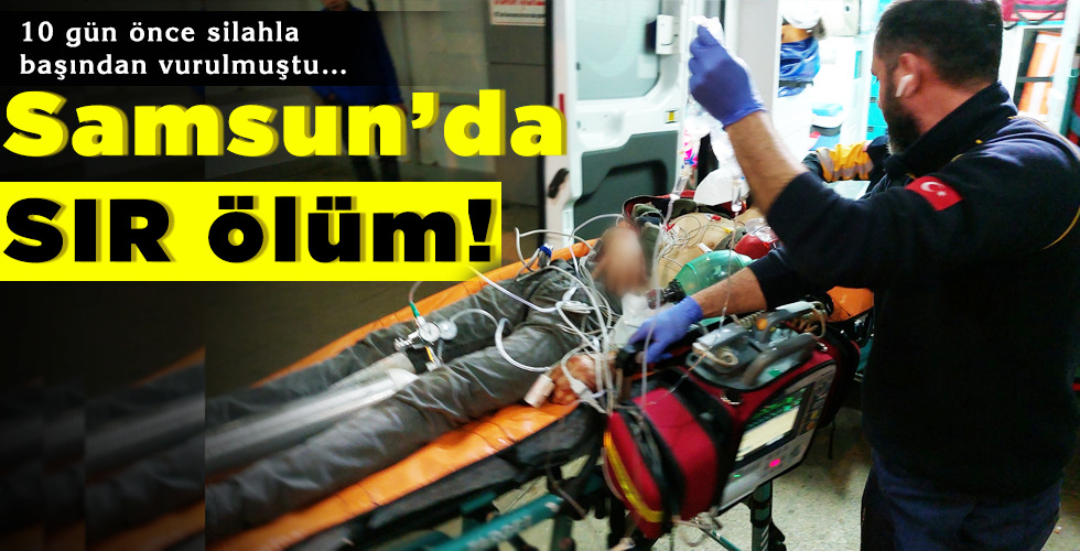 Samsun’da SIR ölüm!
