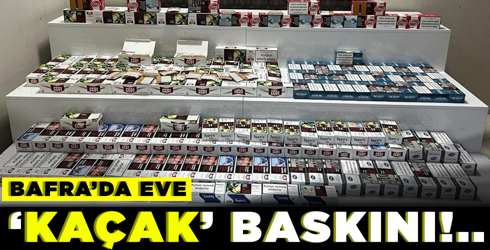 BAFRA’DA EVE ‘KAÇAK’ BASKINI!..