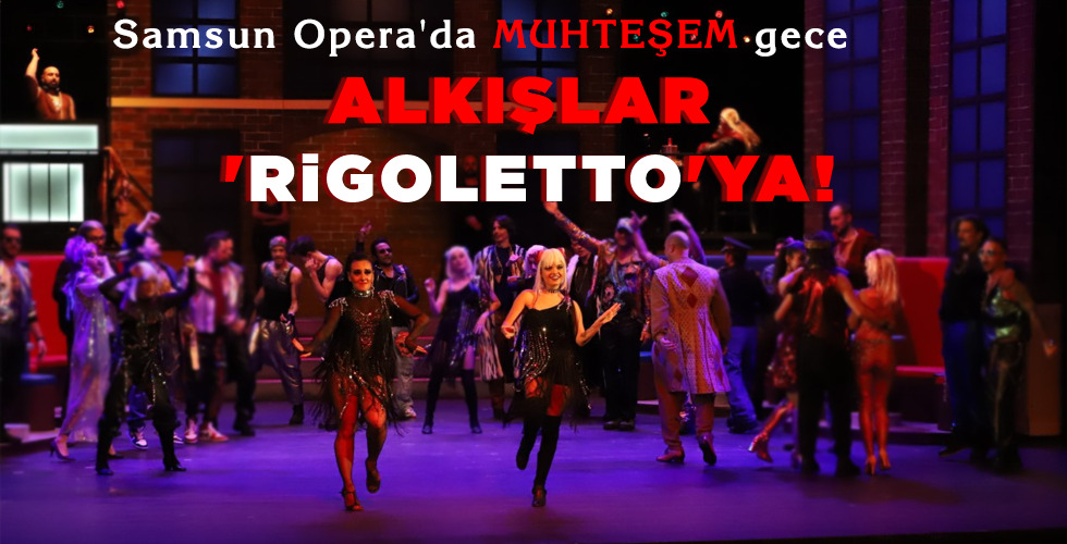 ALKIŞLAR 'RİGOLETTO'YA!