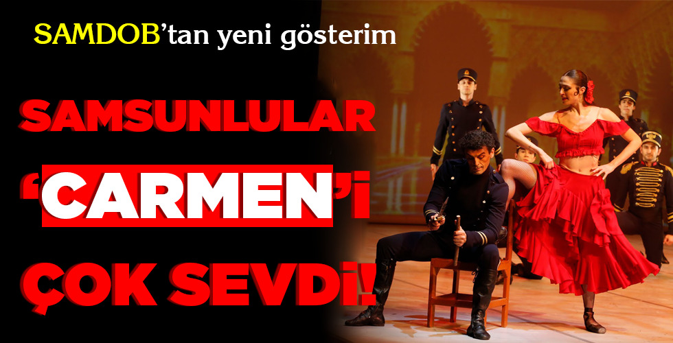 SAMSUNLULAR ‘CARMEN’İ ÇOK SEVDİ!