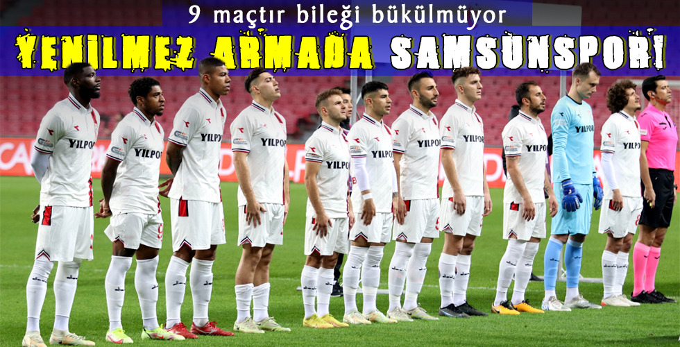 YENİLMEZ ARMADA SAMSUNSPOR!