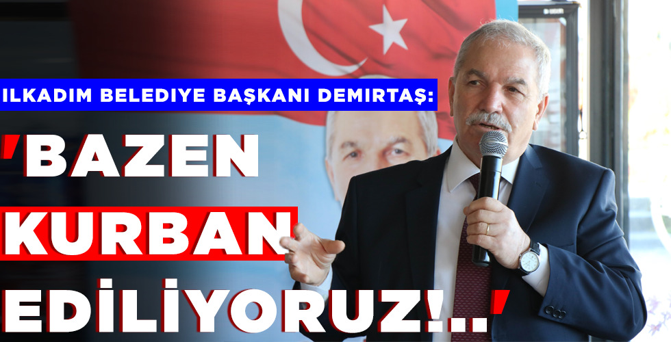 ‘BAZEN KURBAN EDİLİYORUZ!..’